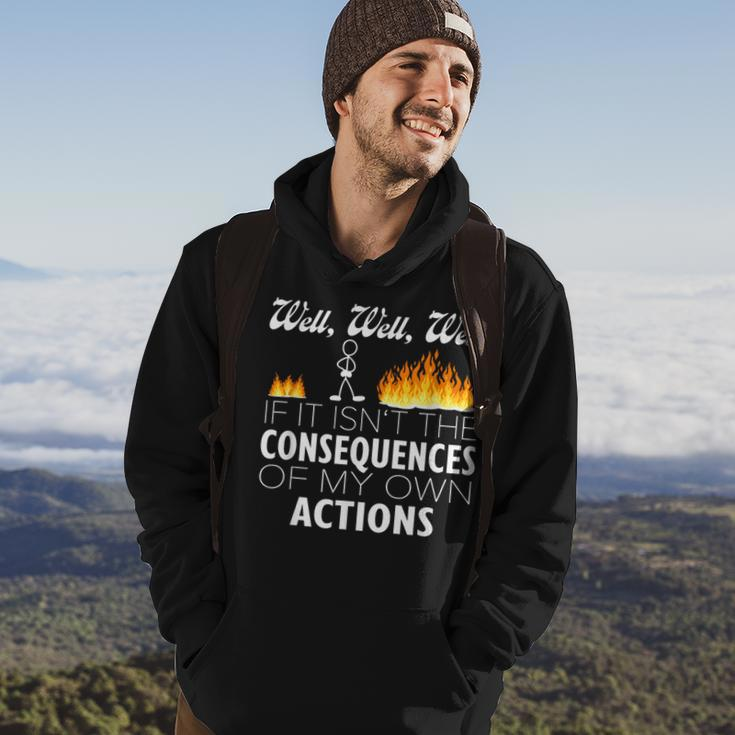 Well If It Isn't The Consequences Of My Own Actions Stickman Hoodie Lifestyle