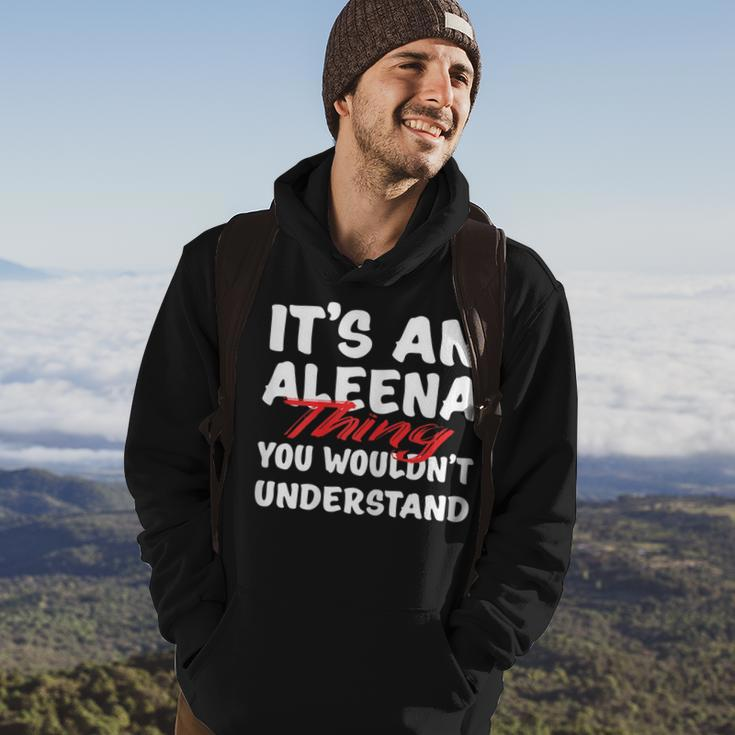 Its An Aleena Thing You Wouldnt Understand Funny Aleena Hoodie Lifestyle