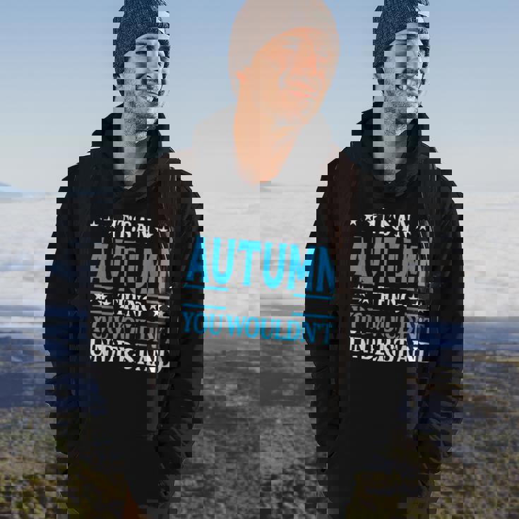 Its An Autumn Thing Wouldnt Understand Girl Name Autumn Hoodie Lifestyle