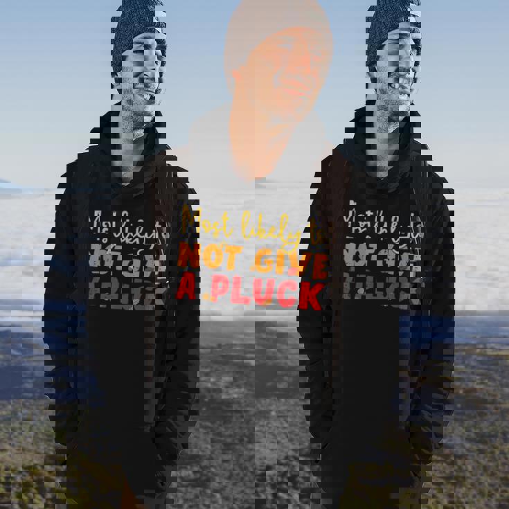 Most Likely To Not Give A Pluck Thanksgiving Autumn Family Hoodie Lifestyle