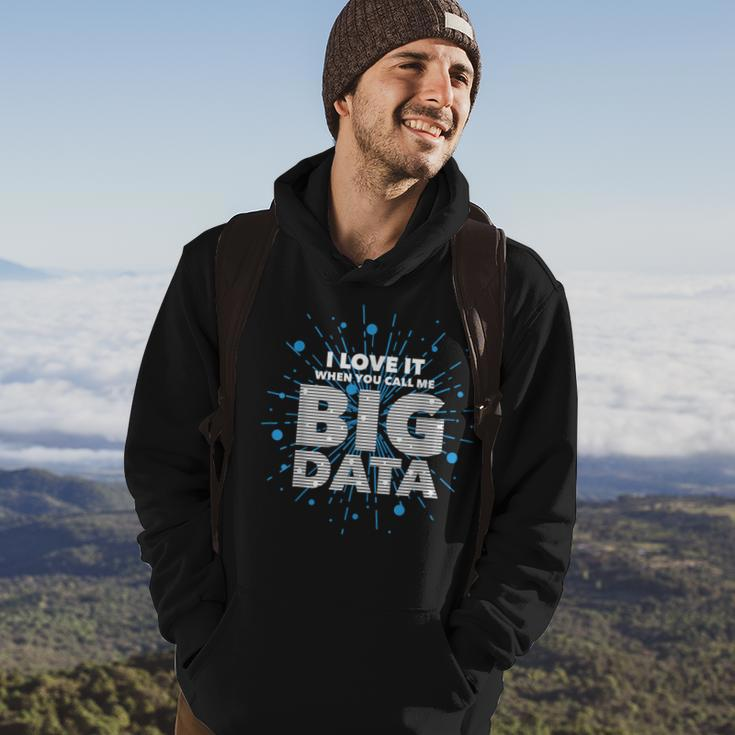 I Love It When You Call Me Big Data Data Engineering Hoodie Lifestyle