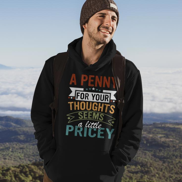 A Penny For Your Thoughts Seems A Little Pricey Joke Hoodie Lifestyle