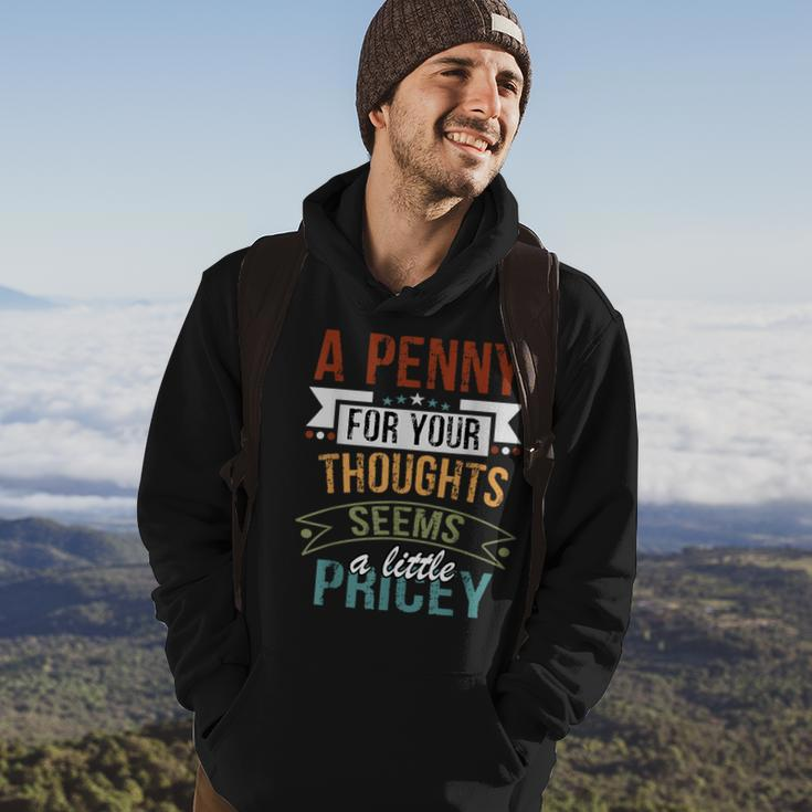 A Penny For Your Thoughts Seems A Little Pricey Joke Hoodie Lifestyle