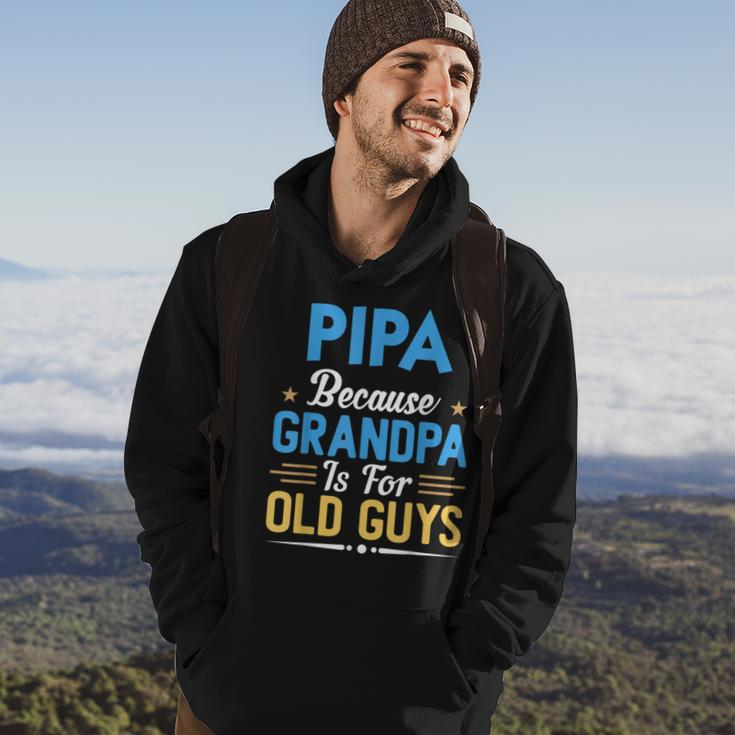 Pipa Because Grandpa Is For Old Guys Fathers Day Hoodie Lifestyle