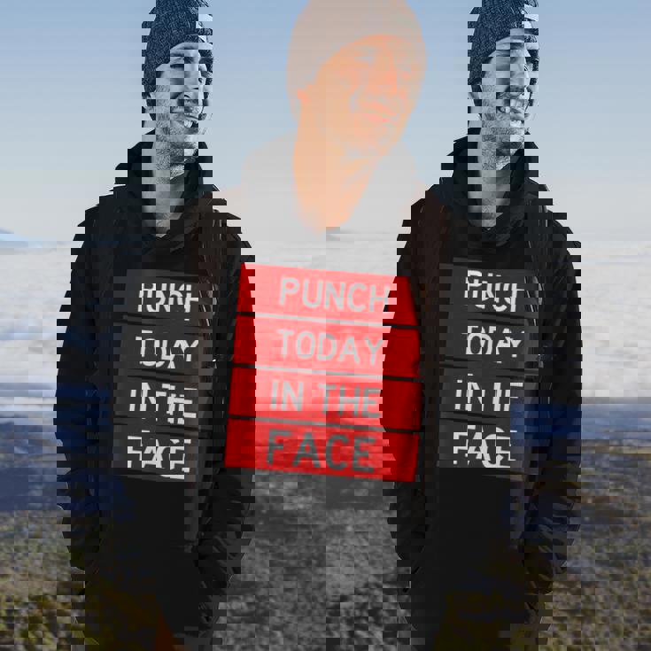 Punch Today In The Face Cool Frustration Quote Hoodie Lifestyle