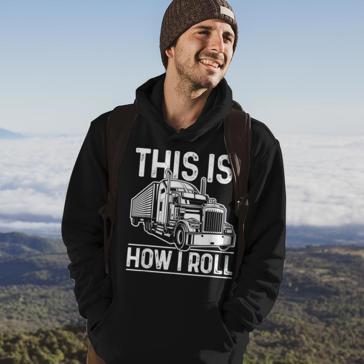 This Is How I Roll Semi Truck Driver Funny Trucker Hoodie Lifestyle