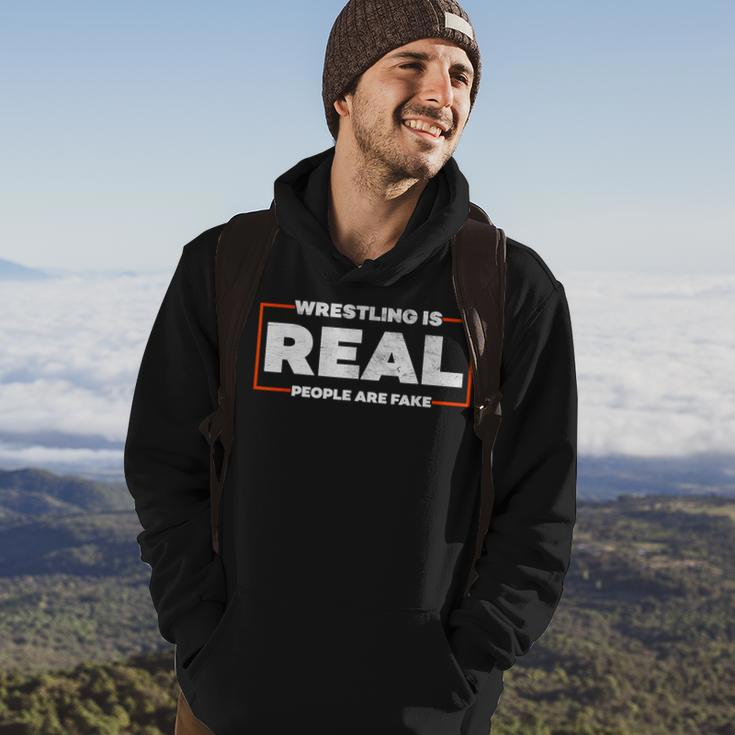Wrestling Is Real People Are Fake - Pro Wrestling Smark Hoodie Lifestyle