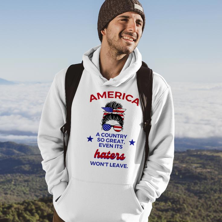 America A Country So Great Even Its Haters Wont Leave Girls Hoodie Lifestyle