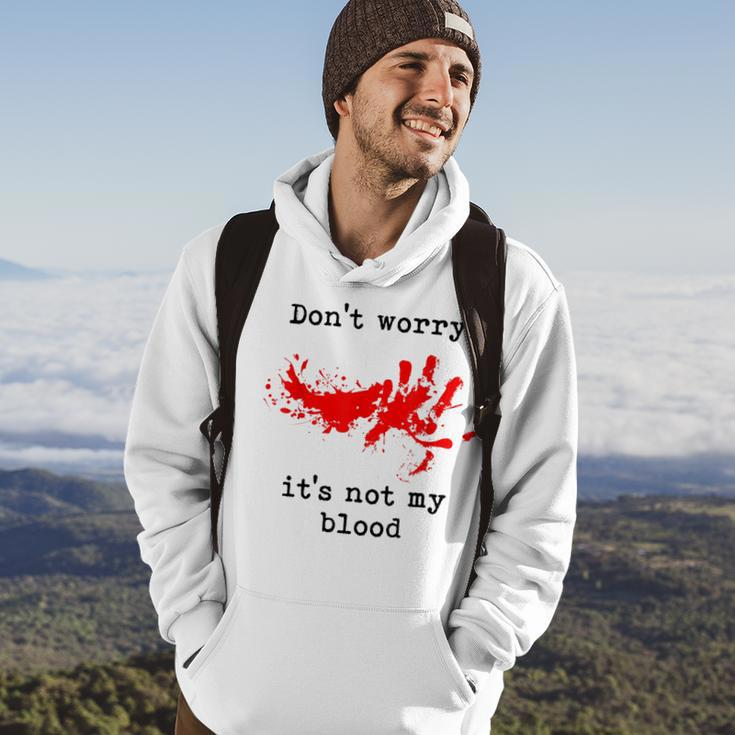 Don't Worry It's Not My Blood Halloween Horror Gory Halloween Hoodie Lifestyle