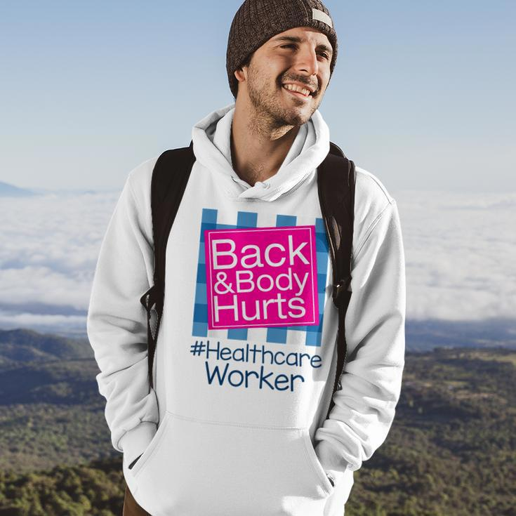 Funny Back Body Hurts Quote Health Care Worker Hoodie Lifestyle