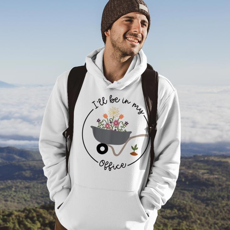 Ill Be In My Office Garden Funny Distressed Gardening Hoodie Lifestyle