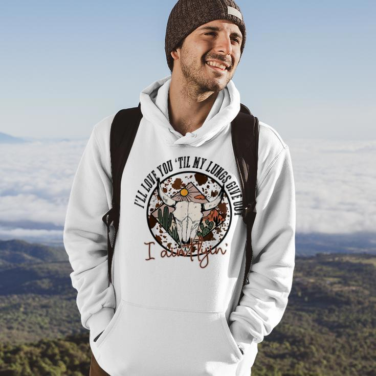 I’Ll Love You Till My Lungs Give Out Country Music Vintage Hoodie Lifestyle