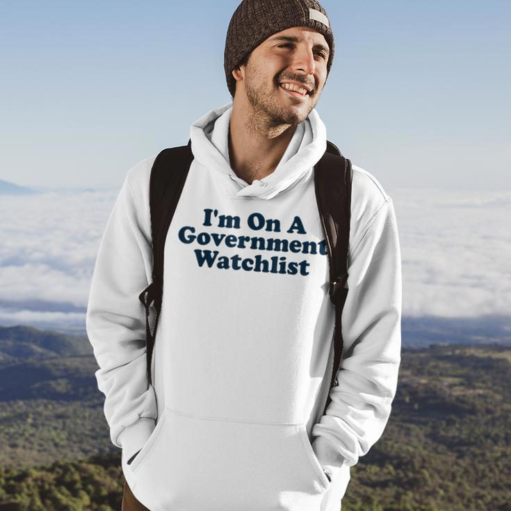 Im On A Government Watchlist Funny Hoodie Lifestyle