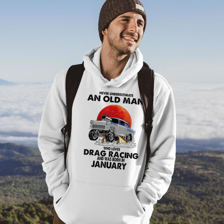 Never Underestimate An Old Man Drag Racing Born In January Hoodie Lifestyle