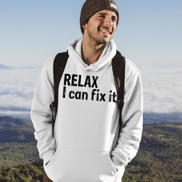 Relax I Can Fix It Funny Relax Hoodie Lifestyle