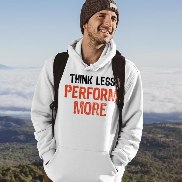 Think Less Perform More Funny Quote Worry-Free S Hoodie Lifestyle