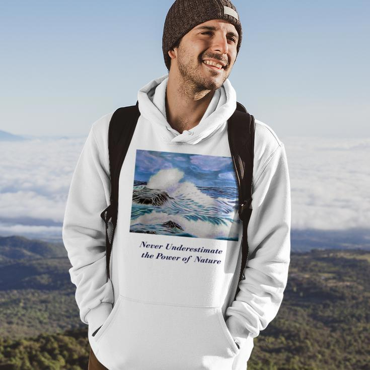 Never Underestimate The Power Of Nature Hoodie Lifestyle