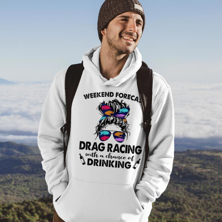 Weekend Forecast Drag Racing With A Chance Of Drinking Drinking Funny Designs Funny Gifts Hoodie Lifestyle