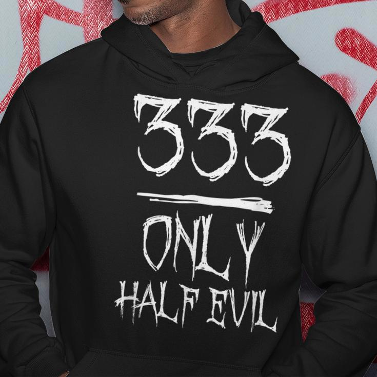 333 Only Half Evil Evil Hoodie Unique Gifts
