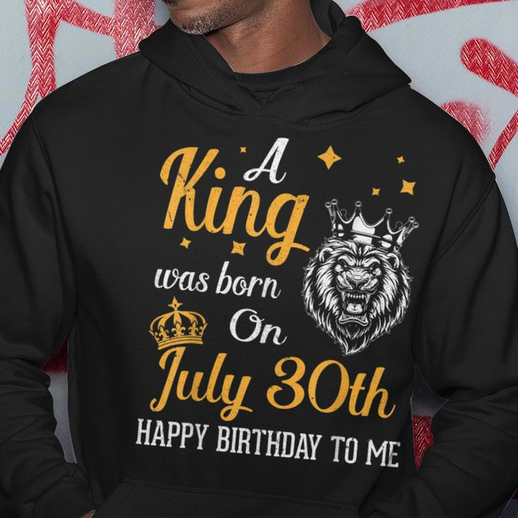 A King Was Born On July 30Th Happy Birthday To Me You Lions Hoodie Unique Gifts