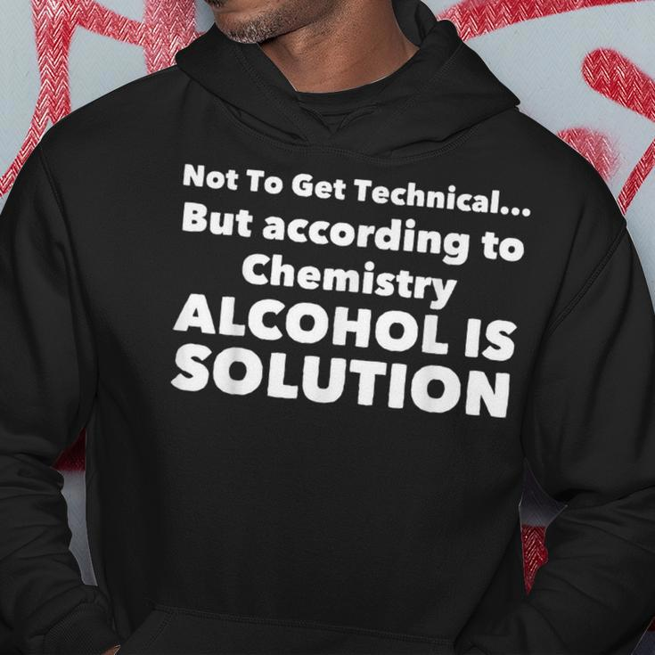According To Chemistry Alcohol Is A Solution Funny Gift Hoodie Unique Gifts