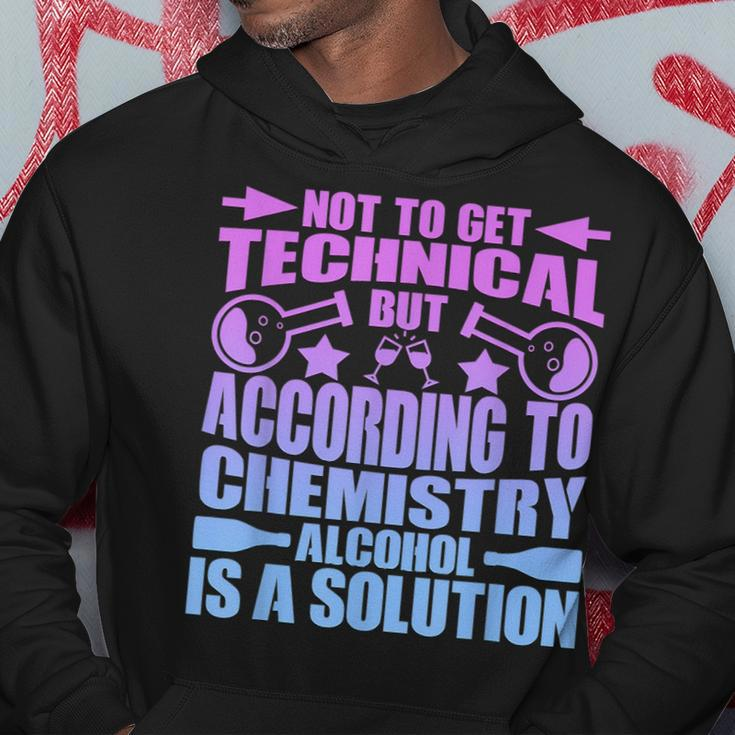 According To Chemistry Alcohol Is A Solution Graphic Hoodie Unique Gifts