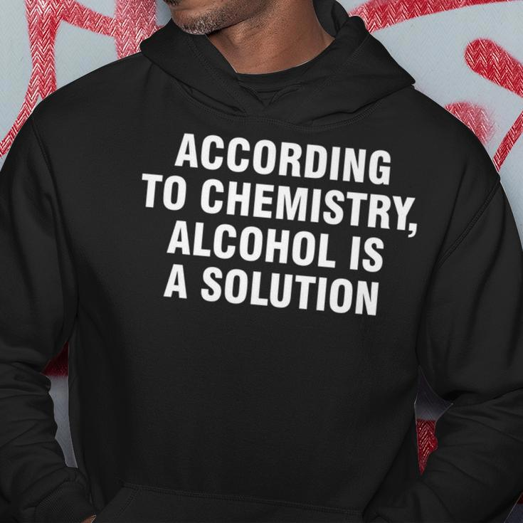 According To Chemistry Alcohol Is A Solution Hoodie Unique Gifts