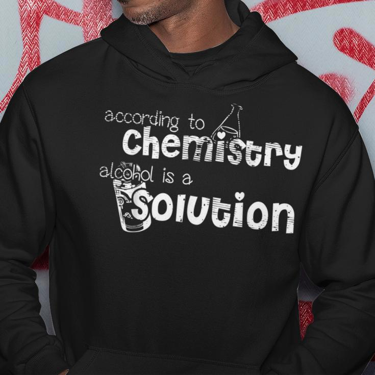 According To Chemistry Alcohol Is A Solution Pun Joke Hoodie Unique Gifts