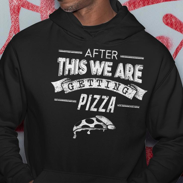 After This We Are Getting Pizza Pizza Funny Gifts Hoodie Unique Gifts