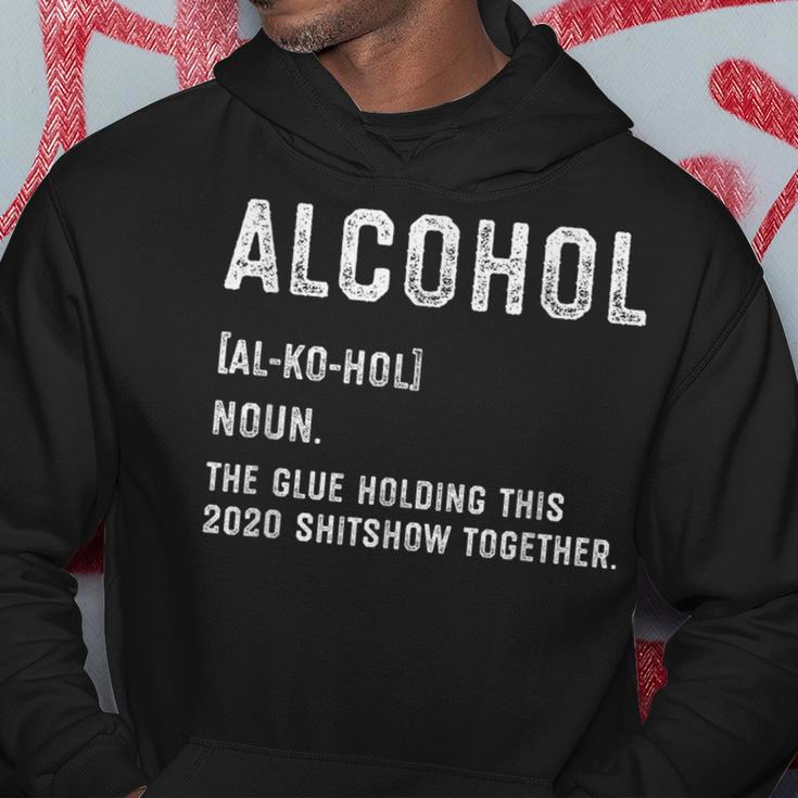 Alcohol The Glue Holding This 2020 Shitshow Together Hoodie Unique Gifts