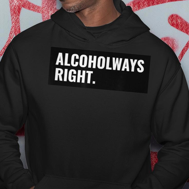 Alcohol Ways Right - College Party Day Drinking Group Outfit Hoodie Unique Gifts