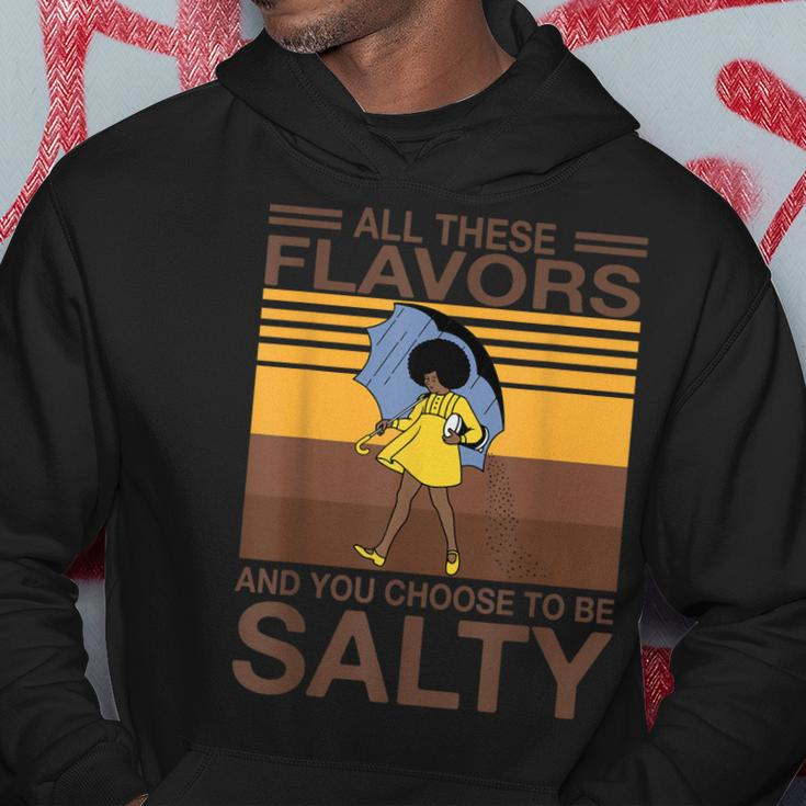 All These Flavors And You Choose To Be Salty Funny Saying Hoodie Unique Gifts