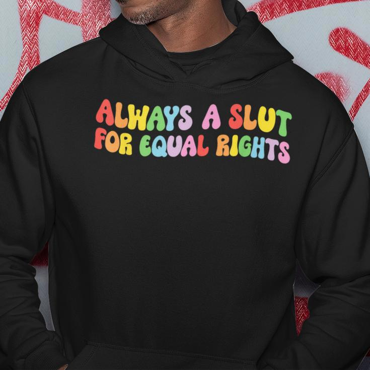 Always A Slut For Equal Rights Equality Matter Pride Ally Hoodie Unique Gifts