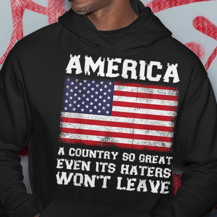 America A Country So Great Even Its Haters Wont Leave Funny Hoodie Unique Gifts