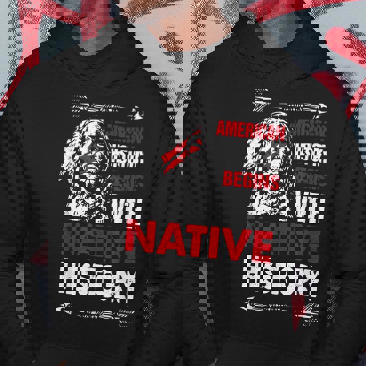 American History Begins With Native History Proud Native Hoodie Unique Gifts