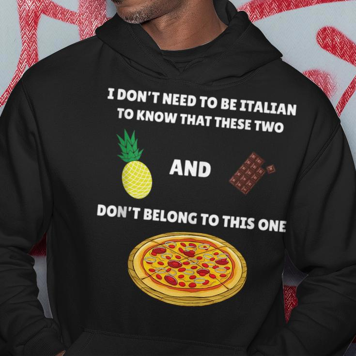 Anti Pineapple Pizza Meme I Dont Need To Be Italian To Know Hoodie Unique Gifts