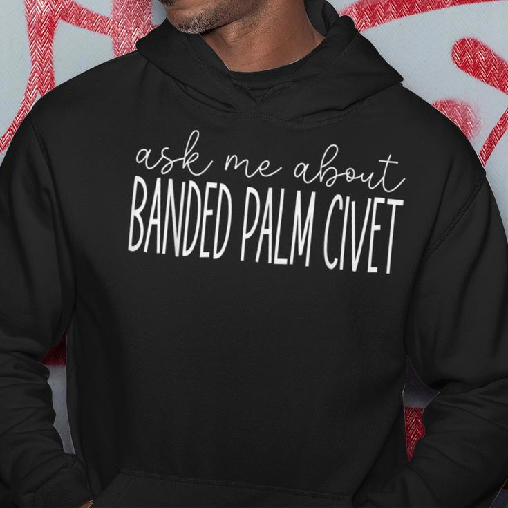 Ask Me About Banded Palm Civet Banded Civet Lover Hoodie Unique Gifts