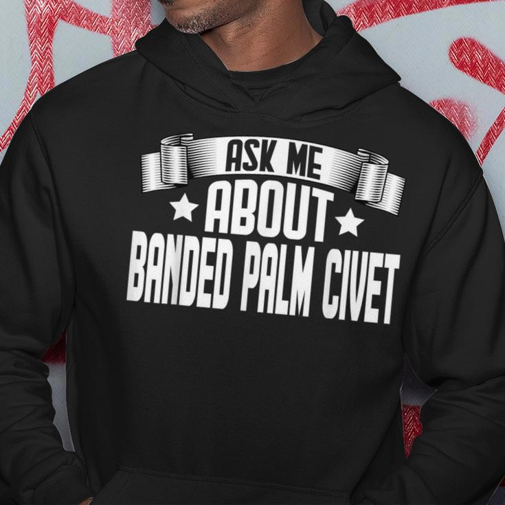 Ask Me About Banded Palm Civet Banded Palm Civet Lover Hoodie Unique Gifts