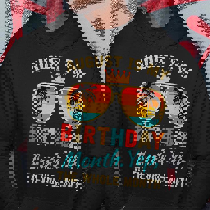 August Is My Birthday Yes The Whole Month Funny August Bday Funny Birthday Gifts Hoodie Unique Gifts