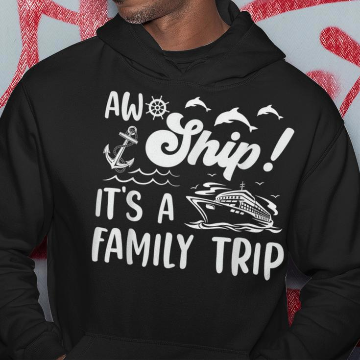 Aw Ship Its A Family Trip Funny Vacation Cruise Hoodie Funny Gifts