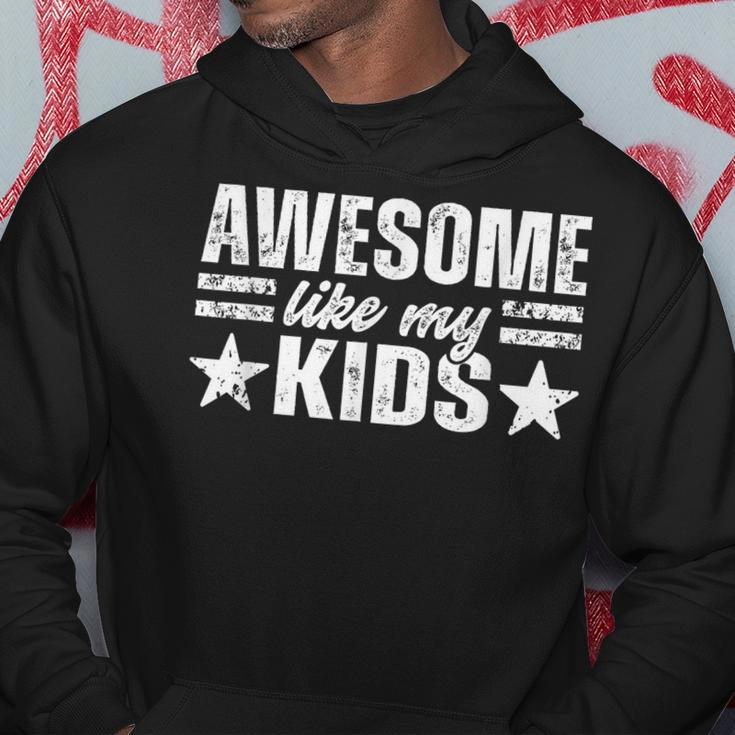 Awesome Like My Kids For Dad Funny Fathers Day Hoodie Funny Gifts