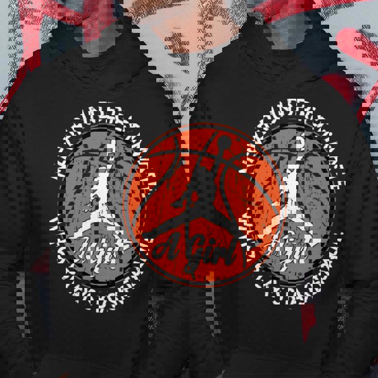 Bball Never Underestimate A Girl Who Plays Basketball Girl Basketball Funny Gifts Hoodie Unique Gifts
