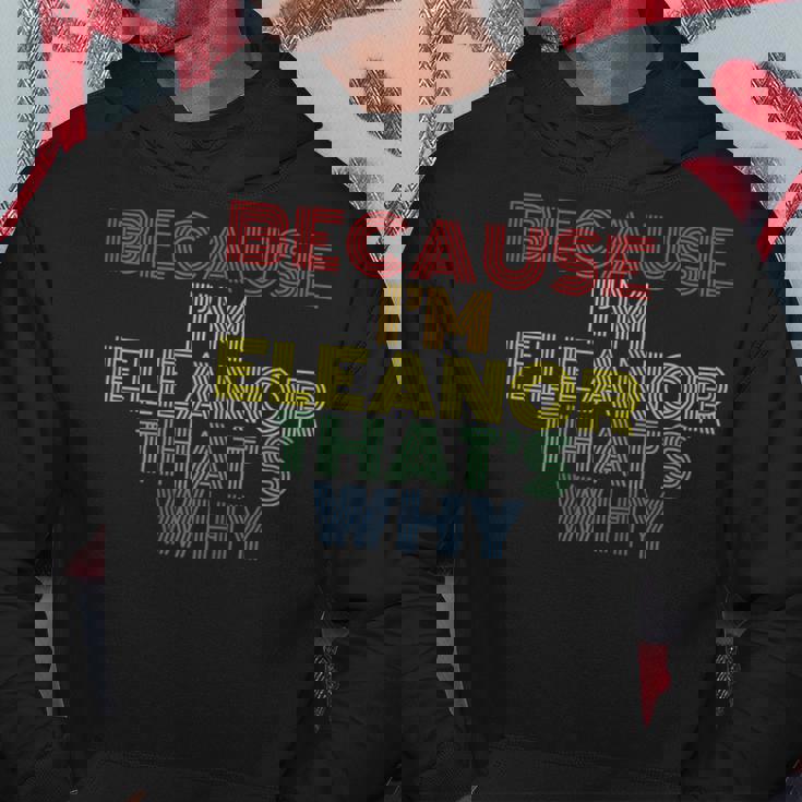 Because Im Eleanor Thats Why Funny Personalized Name Hoodie Unique Gifts