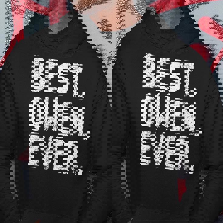 Best Owen Ever Funny Personalized Name Joke Gift Idea Hoodie Unique Gifts