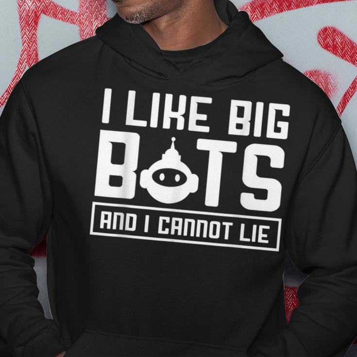 I Like Big Bots And I Cannot Lie Robotics Engineer Hoodie Unique Gifts