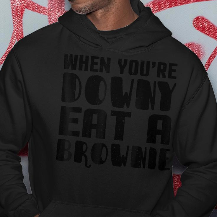 Brownie When You're Downy Eat A Brownie Hoodie Unique Gifts