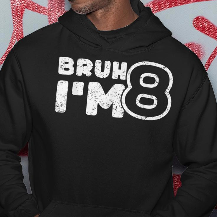 Bruh I'm 8 It's My 8Th Birthday 8 Year Old Birthday Hoodie Unique Gifts