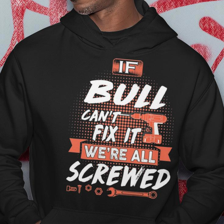 Bull Name Gift If Bull Cant Fix It Were All Screwed Hoodie Funny Gifts
