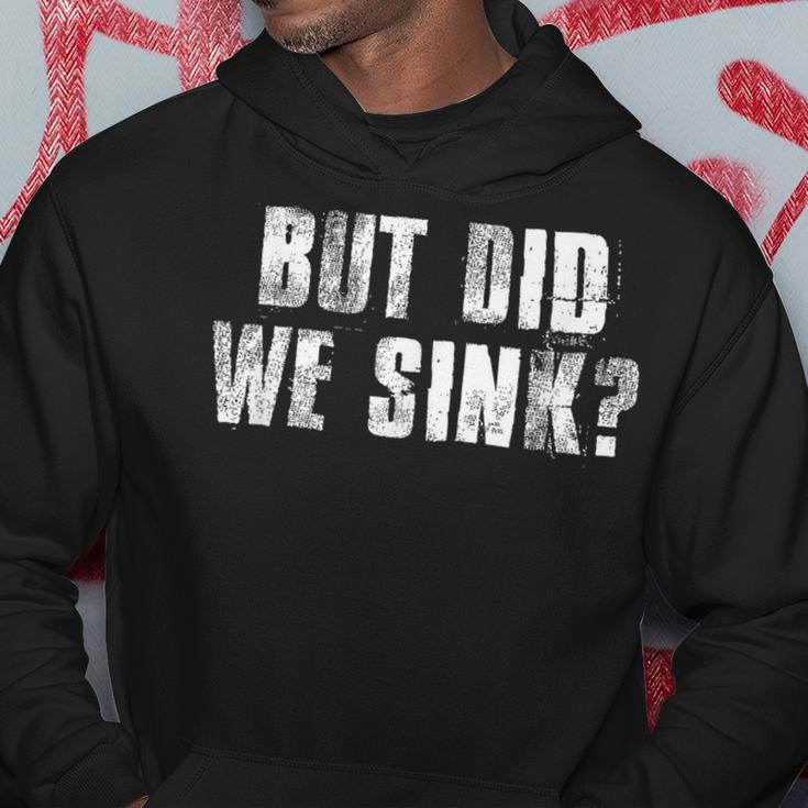 But Did We Sink Funny Boating Crazy Captain Vacation Boating Funny Gifts Hoodie Unique Gifts