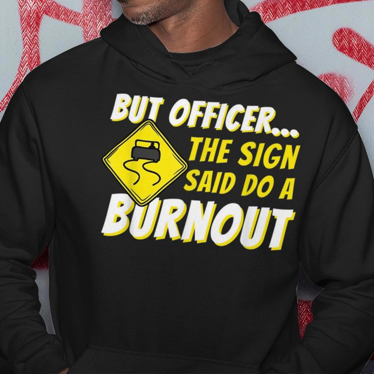But Officer The Sign Said Do A Burnout Car Enthusiast Hoodie Unique Gifts